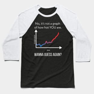 Global temperature graph Baseball T-Shirt